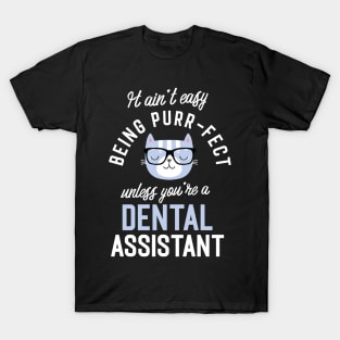 Dental Assistant Cat Lover Gifts - It ain't easy being Purr Fect T-Shirt